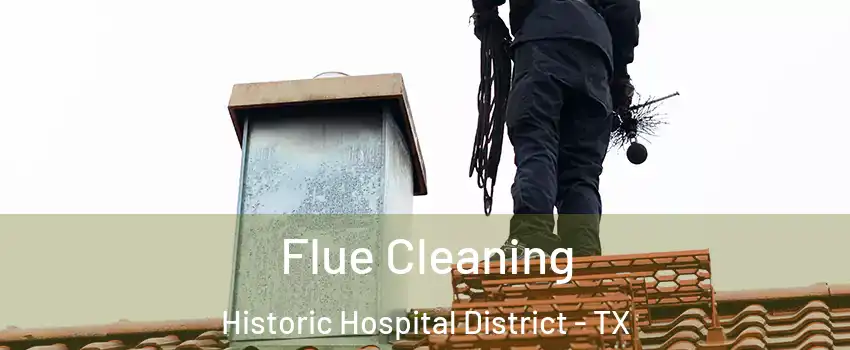 Flue Cleaning Historic Hospital District - TX
