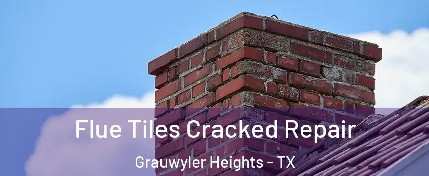 Flue Tiles Cracked Repair Grauwyler Heights - TX