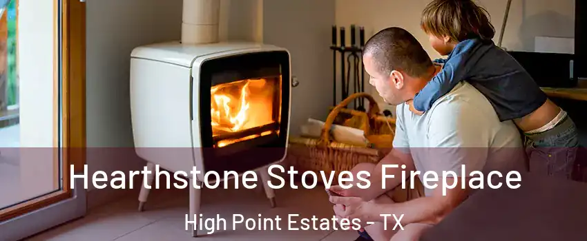 Hearthstone Stoves Fireplace High Point Estates - TX