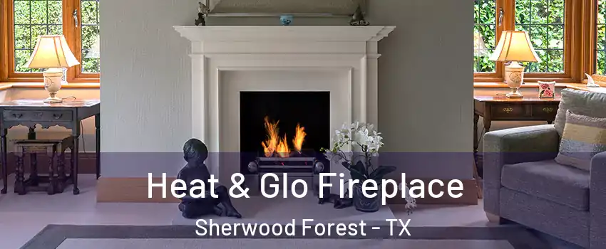 Heat & Glo Fireplace Sherwood Forest - TX