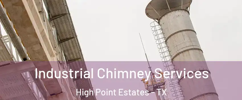 Industrial Chimney Services High Point Estates - TX