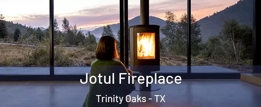 Jotul Fireplace Trinity Oaks - TX