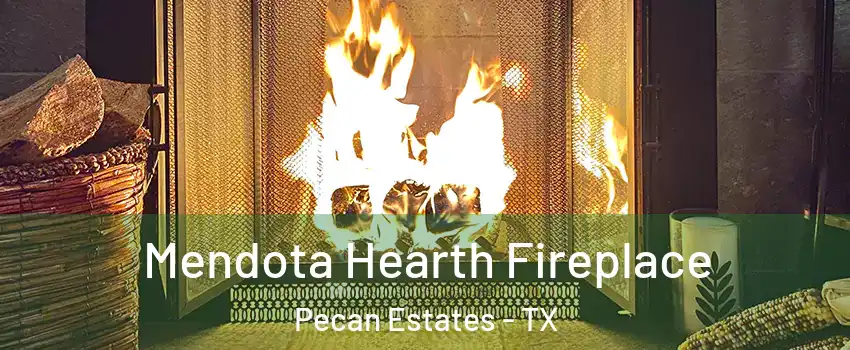 Mendota Hearth Fireplace Pecan Estates - TX