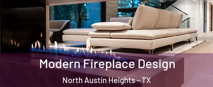 Modern Fireplace Design North Austin Heights - TX