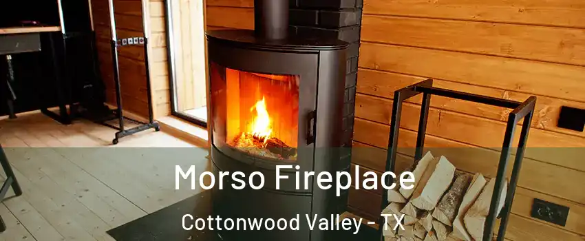 Morso Fireplace Cottonwood Valley - TX
