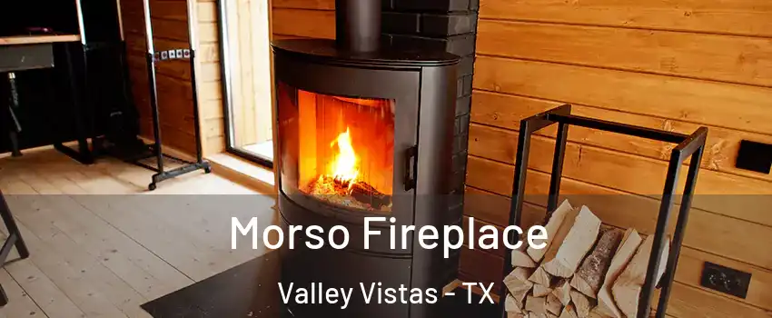Morso Fireplace Valley Vistas - TX