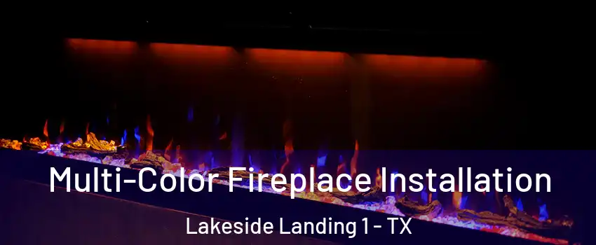 Multi-Color Fireplace Installation Lakeside Landing 1 - TX
