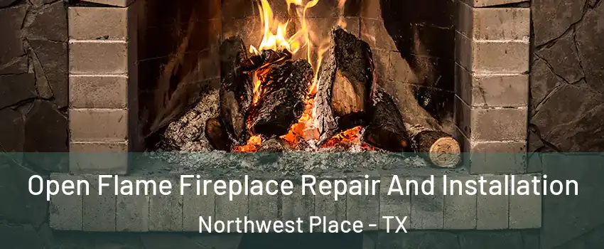 Open Flame Fireplace Repair And Installation Northwest Place - TX