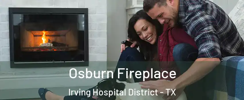 Osburn Fireplace Irving Hospital District - TX