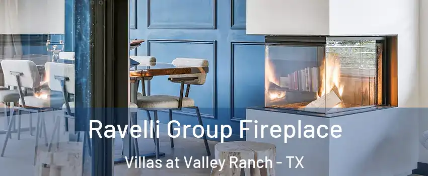 Ravelli Group Fireplace Villas at Valley Ranch - TX
