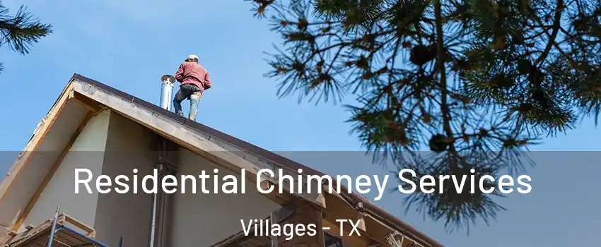 Residential Chimney Services Villages - TX
