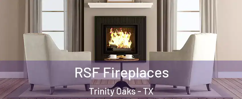 RSF Fireplaces Trinity Oaks - TX