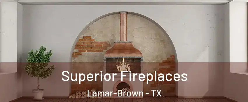 Superior Fireplaces Lamar-Brown - TX