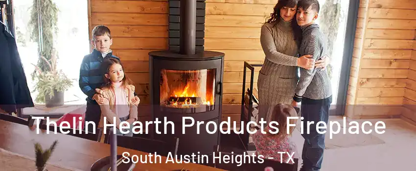 Thelin Hearth Products Fireplace South Austin Heights - TX