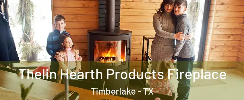 Thelin Hearth Products Fireplace Timberlake - TX