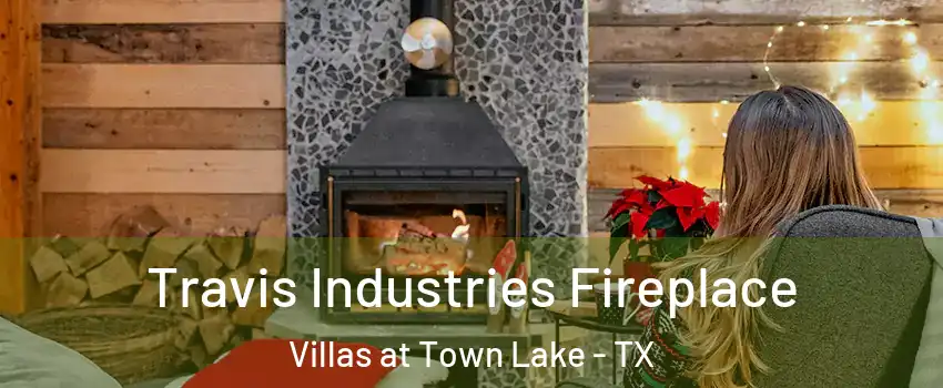 Travis Industries Fireplace Villas at Town Lake - TX