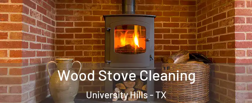Wood Stove Cleaning University Hills - TX